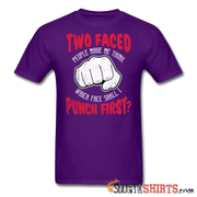 Two faced people make me think, which face shall I punch first? - Men's T-Shirt - StupidShirts.com Men's T-Shirt StupidShirts.com