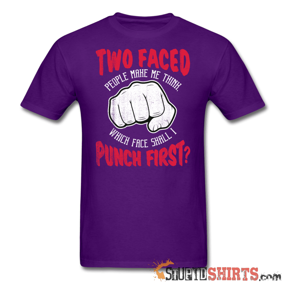 Two Faced People Which Face Shall I Punch First? Tee Unisex T-Shirt StupidShirts.com