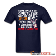 Wonder Why I'm Not In A Mental Asylum - Men's T-Shirt - StupidShirts.com Men's T-Shirt StupidShirts.com