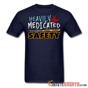 Heavily Medicated For Your Safety - Men's T-Shirt - StupidShirts.com Men's T-Shirt StupidShirts.com