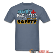 Heavily Medicated For Your Safety - Men's T-Shirt - StupidShirts.com Men's T-Shirt StupidShirts.com