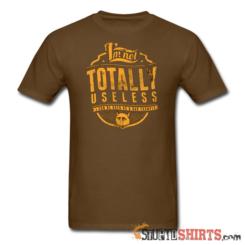 I'm Not Totally Useless Funny Tee | StupidShirts.com Unisex T-Shirt StupidShirts.com