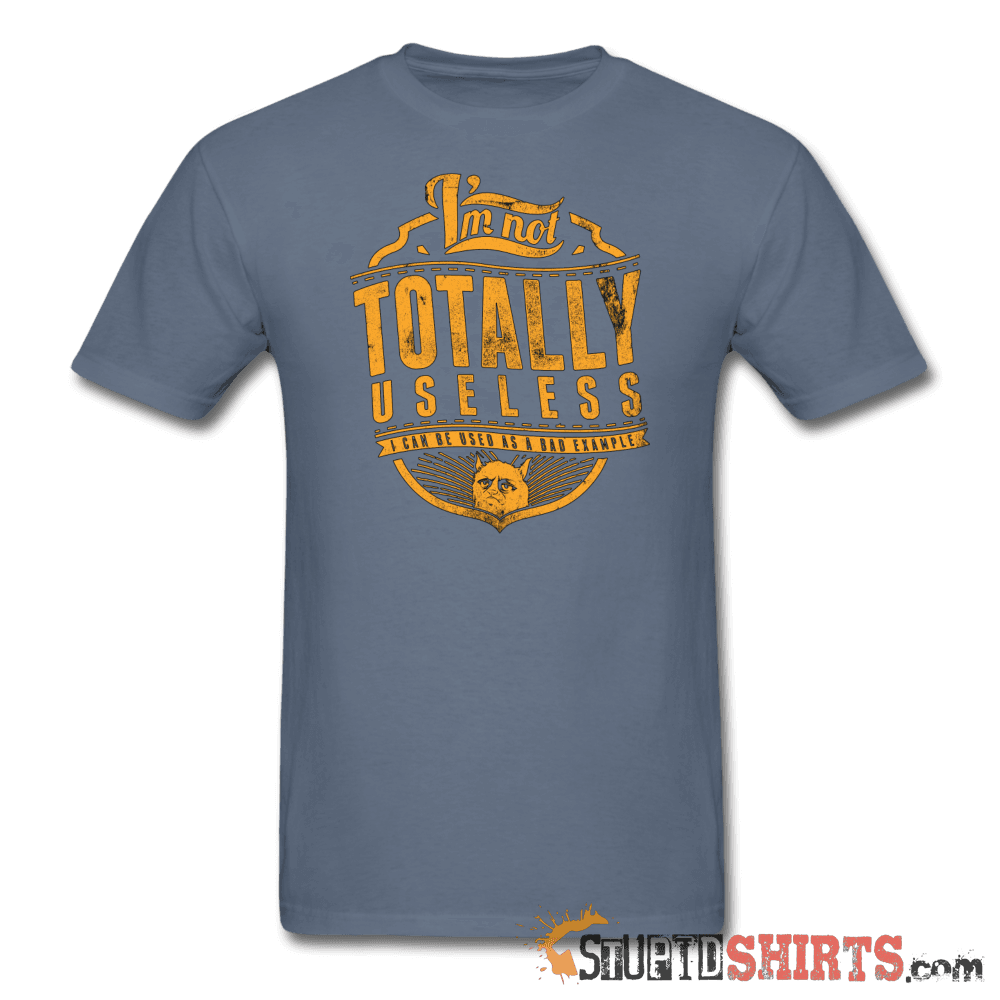 I'm Not Totally Useless Funny Tee | StupidShirts.com Unisex T-Shirt StupidShirts.com