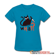 What? Cat with Knife - Women's T-Shirt - StupidShirts.com Women's T-Shirt StupidShirts.com