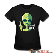 Aliens Humans Suck - Women's T-Shirt - StupidShirts.com Women's T-Shirt StupidShirts.com