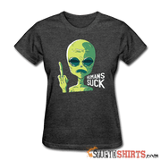 Aliens Humans Suck - Women's T-Shirt - StupidShirts.com Women's T-Shirt StupidShirts.com