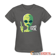 Aliens Humans Suck - Women's T-Shirt - StupidShirts.com Women's T-Shirt StupidShirts.com