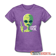 Aliens Humans Suck - Women's T-Shirt - StupidShirts.com Women's T-Shirt StupidShirts.com