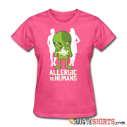 Allergic To Humans - Women's T-Shirt - StupidShirts.com Women's T-Shirt StupidShirts.com