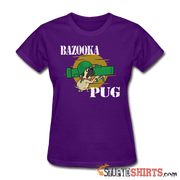 Bazooka Pug - Women's T-Shirt - StupidShirts.com Women's T-Shirt StupidShirts.com