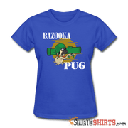 Bazooka Pug - Women's T-Shirt - StupidShirts.com Women's T-Shirt StupidShirts.com