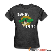 Bazooka Pug - Women's T-Shirt - StupidShirts.com Women's T-Shirt StupidShirts.com