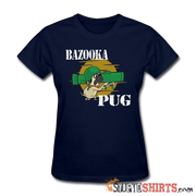 Bazooka Pug - Women's T-Shirt - StupidShirts.com Women's T-Shirt StupidShirts.com