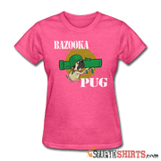 Bazooka Pug - Women's T-Shirt - StupidShirts.com Women's T-Shirt StupidShirts.com