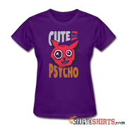 Cute But Psycho - Women's T-Shirt - StupidShirts.com Women's T-Shirt StupidShirts.com