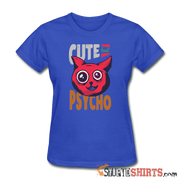 Cute But Psycho - Women's T-Shirt - StupidShirts.com Women's T-Shirt StupidShirts.com