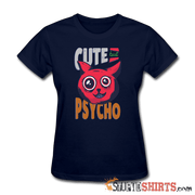 Cute But Psycho - Women's T-Shirt - StupidShirts.com Women's T-Shirt StupidShirts.com