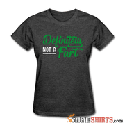 Definitely Not A Fart - Women's T-Shirt - StupidShirts.com Women's T-Shirt StupidShirts.com