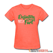 Definitely Not A Fart - Women's T-Shirt - StupidShirts.com Women's T-Shirt StupidShirts.com