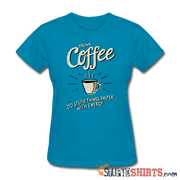 Drink Coffee Do Stupid Things Faster - Women's T-Shirt - StupidShirts.com Women's T-Shirt StupidShirts.com