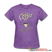 Drink Coffee Do Stupid Things Faster - Women's T-Shirt - StupidShirts.com Women's T-Shirt StupidShirts.com