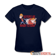 Fat People Are Harder To Kidnap - Women's T-Shirt - StupidShirts.com Women's T-Shirt StupidShirts.com