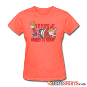 Fat People Are Harder To Kidnap - Women's T-Shirt - StupidShirts.com Women's T-Shirt StupidShirts.com