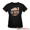 Go Back We F**KED Up - Women's T-Shirt - StupidShirts.com Women's T-Shirt StupidShirts.com