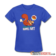 I'm Nuttier Than A Squirrel Fart - Women's T-Shirt - StupidShirts.com Women's T-Shirt StupidShirts.com