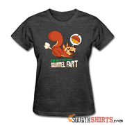 I'm Nuttier Than A Squirrel Fart - Women's T-Shirt - StupidShirts.com Women's T-Shirt StupidShirts.com