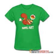 I'm Nuttier Than A Squirrel Fart - Women's T-Shirt - StupidShirts.com Women's T-Shirt StupidShirts.com