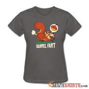 I'm Nuttier Than A Squirrel Fart - Women's T-Shirt - StupidShirts.com Women's T-Shirt StupidShirts.com