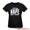 Nope Not Today - Women's T-Shirt - StupidShirts.com Women's T-Shirt StupidShirts.com