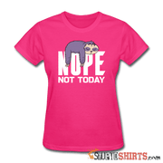 Nope Not Today - Women's T-Shirt - StupidShirts.com Women's T-Shirt StupidShirts.com