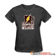 Powered by Coffee - Women's T-Shirt - StupidShirts.com Women's T-Shirt StupidShirts.com