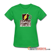 Powered by Coffee - Women's T-Shirt - StupidShirts.com Women's T-Shirt StupidShirts.com