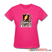 Powered by Coffee - Women's T-Shirt - StupidShirts.com Women's T-Shirt StupidShirts.com