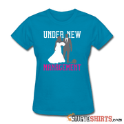 Under New Management - Women's T-Shirt - StupidShirts.com Women's T-Shirt StupidShirts.com