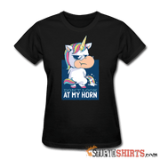 Unicorn - Don't Look At My Horn - Women's T-Shirt - StupidShirts.com Women's T-Shirt StupidShirts.com