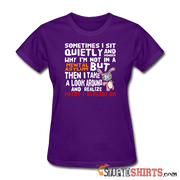 Wonder Why I'm Not In A Mental Asylum - Women's T-Shirt - StupidShirts.com Women's T-Shirt StupidShirts.com