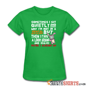 Wonder Why I'm Not In A Mental Asylum - Women's T-Shirt - StupidShirts.com Women's T-Shirt StupidShirts.com