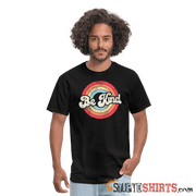 Be Kind - Men's T-Shirt - StupidShirts.com Men's T-Shirt StupidShirts.com