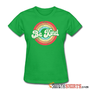 Be Kind - Women's T-Shirt - StupidShirts.com Women's T-Shirt StupidShirts.com