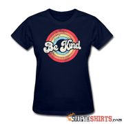 Be Kind - Women's T-Shirt - StupidShirts.com Women's T-Shirt StupidShirts.com