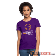 I Smile Because I Have No Idea What's Going On.. - Women's T-Shirt - StupidShirts.com Women's T-Shirt StupidShirts.com