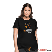 I Smile Because I Have No Idea What's Going On.. - Women's T-Shirt - StupidShirts.com Women's T-Shirt StupidShirts.com