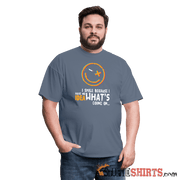 I Smile Because I Have No Idea What's Going On... - Men's T-Shirt - StupidShirts.com Men's T-Shirt StupidShirts.com