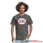 Alright Who Farted? - Men's T-Shirt - StupidShirts.com Men's T-Shirt StupidShirts.com