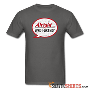 Alright Who Farted? - Men's T-Shirt - StupidShirts.com Men's T-Shirt StupidShirts.com