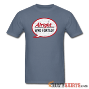 Alright Who Farted? - Men's T-Shirt - StupidShirts.com Men's T-Shirt StupidShirts.com